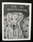 Shhh I’m overthinking dog card black and white