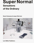 Super Normal: Sensations of the Ordinary