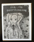 Shhh I’m overthinking dog card black and white